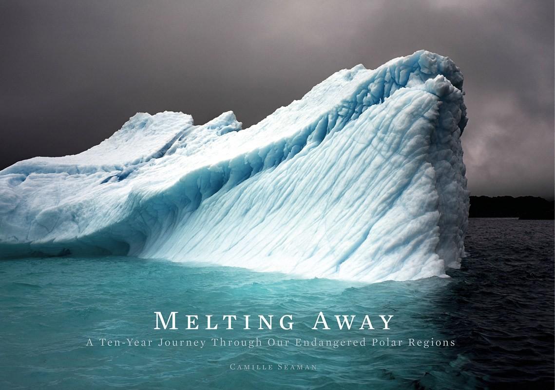 Melting Away, A Ten-Year Journey through Our Endangered Polar Regions.