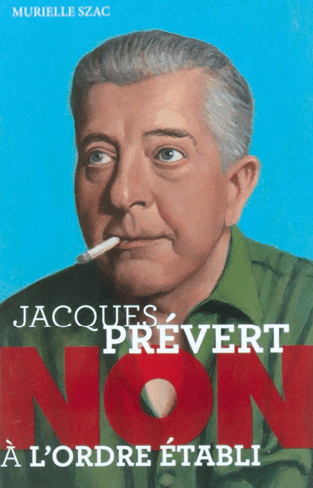 Jacques Prévert, Non à l'ordre établi
