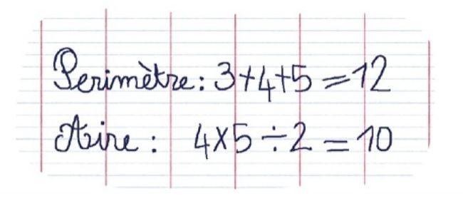 Copie d'élève : Périmètre : 3 + 4 + 5 = 12 et Aire : 4 x 5 / 2 = 10
